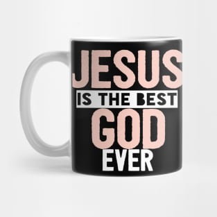 JESUS IS THE BEST GOD EVER SHIRT- FUNNY CHRISTIAN GIFT Mug
